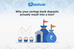 Why your savings bank deposits actually result into a loss? - MobiKwik