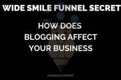 Wide Smile Funnel Secret: Why your business needs a blog?