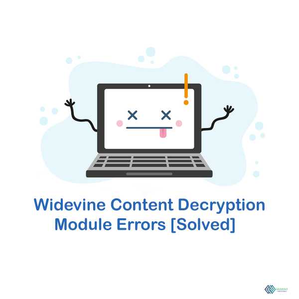 Widevine Content Decryption Module Errors [Solved]