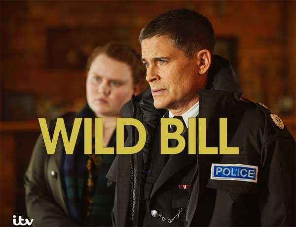 Wild Bill TV Series On Itv | Cast, Plot, Review | 2019