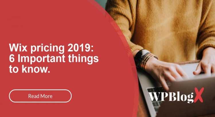Wix Pricing 2019: 6 Important Things To Know! - WPBlogX