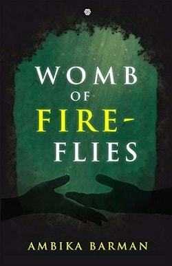 Womb Of Fireflies By Ambika Barman - Book Review - Halo Of Books