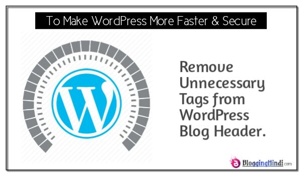 WordPress Header Se Unnecessary Tags Kaise Remove Kare [Better Speed & Security Ke Liye]