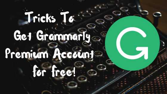 Working Tricks To Get Grammarly Premium Account For Free