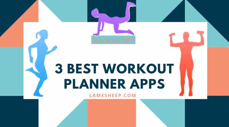 Workout Planner Apps - Lamesheep - Take The Most Out Of Your Workouts