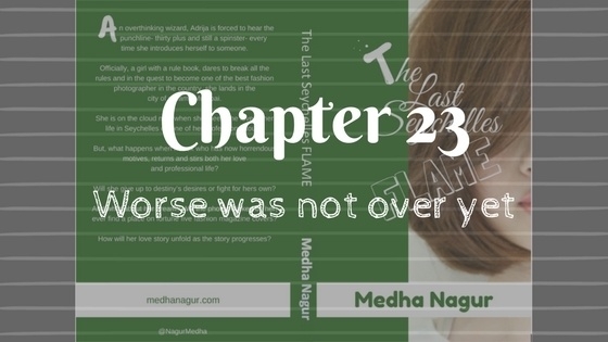 Worse Was Not Over Yet- Chapter 23- TLSF - Medha Nagur