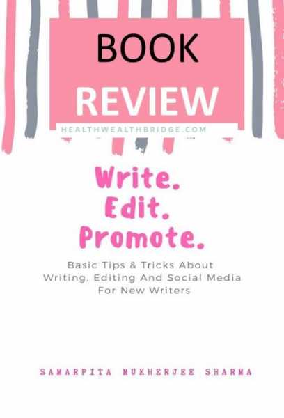 Write Edit Promote :Quick Tips To Get You Started(Book Review) - Healthwealthbridge