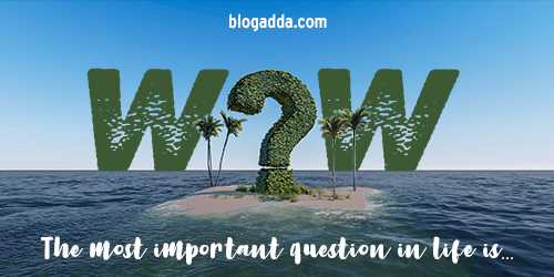 Write Over The Weekend (WOW): The Most Important Question In Life Is...