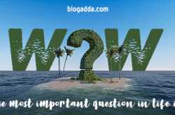 Write Over The Weekend (WOW): The Most Important Question In Life Is...