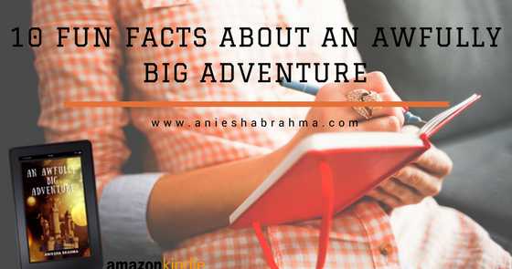 Writer Wednesday: 10 Fun Facts About An Awfully BIG Adventure 