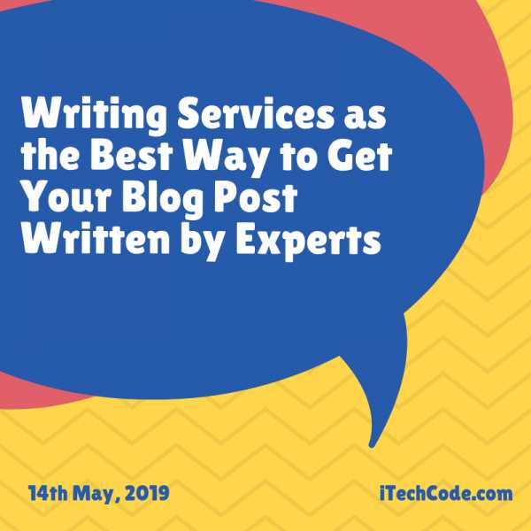 Writing Services As The Best Way To Get Your Blog Post Written By Experts