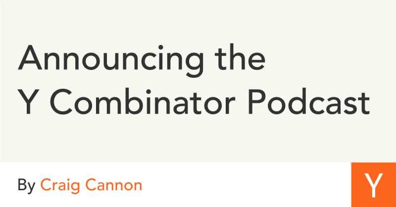 Y Combinator Releases New Podcast To Help Startups