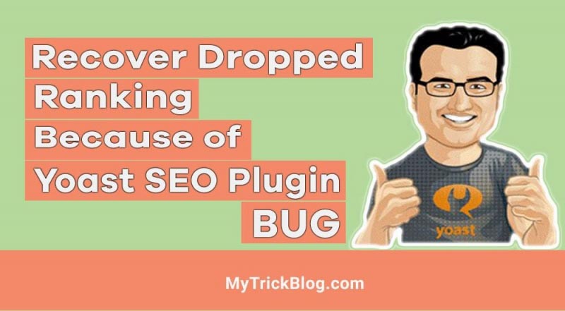 Yoast SEO Plugin Bug: How To Recover Dropped Ranking | MyTrick Blog