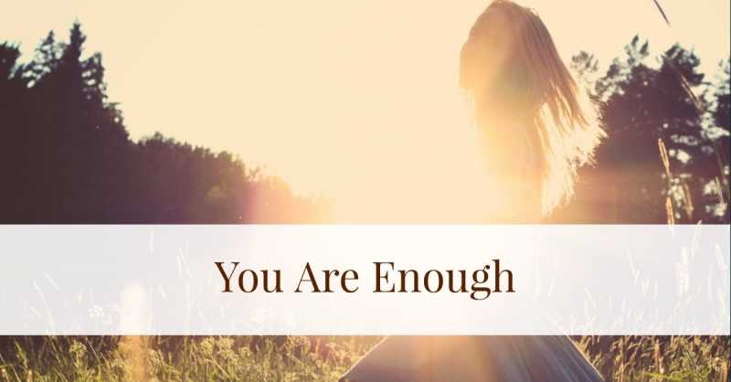 You Are Enough - A Life Less Ordinary With SauraBhavna