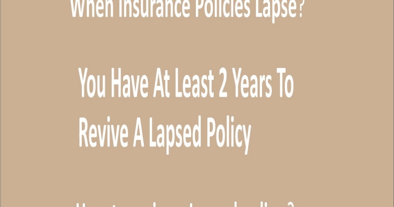 You Have At Least 2 Years To Revive A Lapsed Policy !!