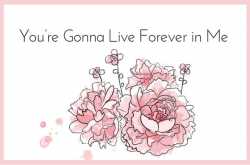 You’re Gonna Live Forever in Me 