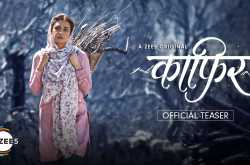 ZEE5’s Kaafir - What\