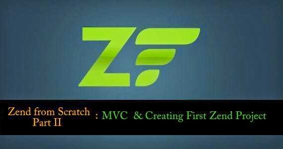 Zend Framework From Scratch Part II: MVC And Creating Zend Project