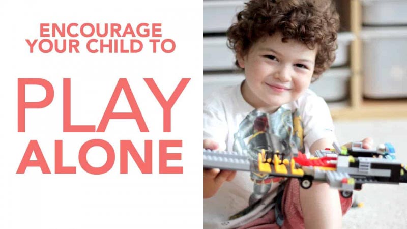 Encourage Your Child To Play Alone - Themomviews.com