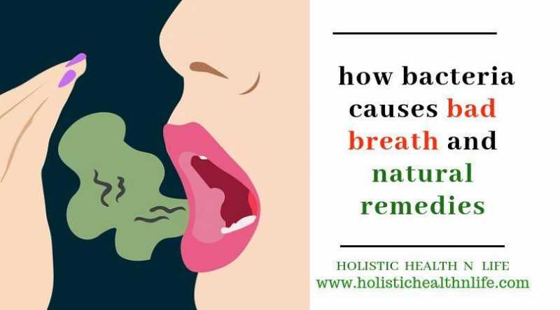 How Bacteria Causes Bad Breath And Natural Remedies