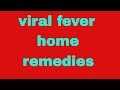 How To Get Rid Of Viral Fever-home Remedies