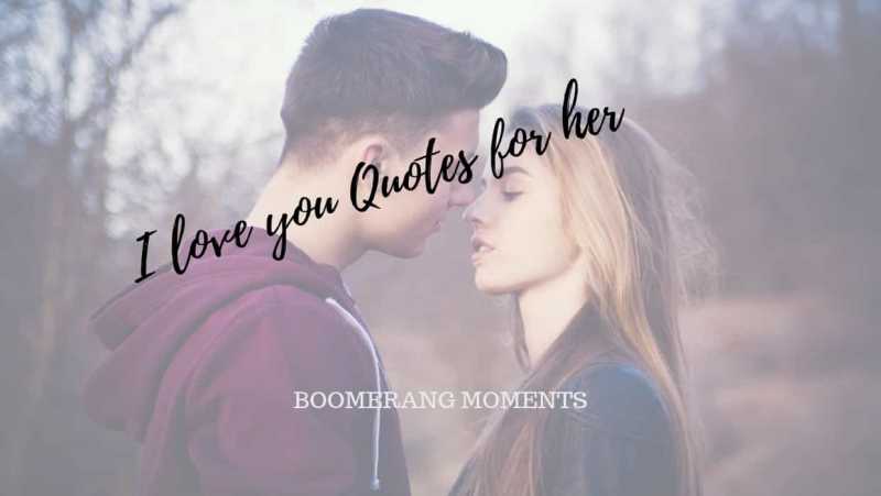 I Love You Quotes For Her - Boomerang Moments