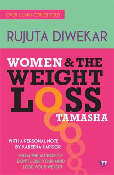 Live And Love Yourself: Book Review - Women And The Weight Loss Tamasha By Rujuta Diwekar