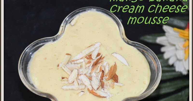 Mango Banana Cream Cheese Mousse | Mango Banana Mousse | Cream Cheese Desserts | Mango Mousse Without Gelatin